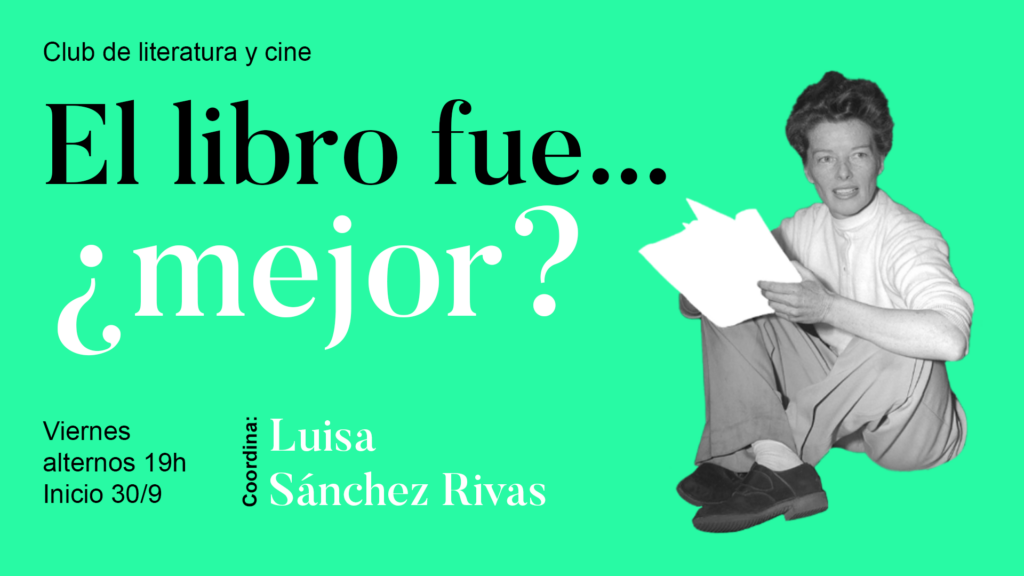El libro fue mejor? Club de lectura y cine en La Fabulosa. Coordina Luisa Sánchez Rivas.